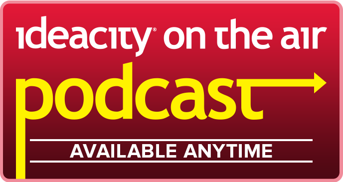 ideacity on the air podcast - Available Anytime
